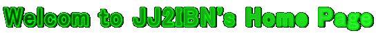 Welcom to JJ2IBN's Home Page